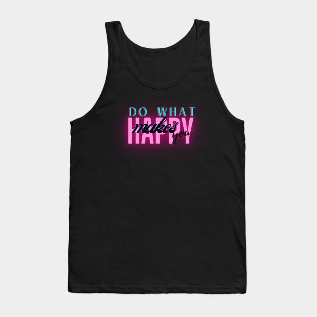 Do what makes you happy Tank Top by Muza